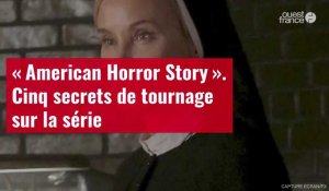 VIDÉO. « American Horror Story ». Cinq secrets de tournage sur la série