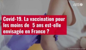 VIDÉO. Covid-19. La vaccination pour les moins de﻿ 5 ans est-elle envisagée en France ?