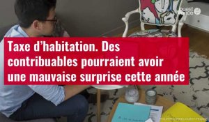 VIDÉO. Taxe d’habitation : des contribuables pourraient avoir une mauvaise surprise