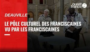 VIDÉO. Le centre culturel des Franciscaines vu par les sœurs franciscaines de Deauville