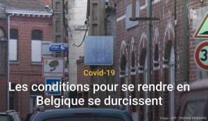 Covid-19 : La Belgique renforce les conditions pour s’y rendre depuis le Nord et le Pas-de-Calais 