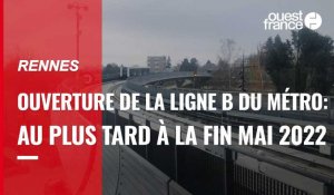 VIDÉO. La ligne B du métro de Rennes ouvrira au plus tard fin mai 2022 : les raisons de ce nouveau report