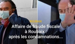 Affaire de fraude fiscale à Roubaix : après les condamnations des élus, quelles conséquences politiques ?