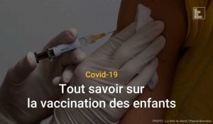 Covid-19 : tout savoir sur la vaccination des enfants