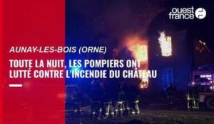 VIDÉO. « L'impressionnant incendie » ravage en grande partie le château d'Aunay-les-Bois