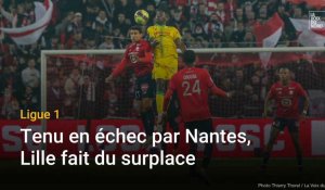 Ligue 1 : tenu en échec par Nantes, Lille fait du surplace