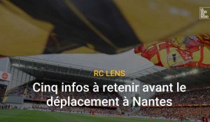 RC Lens : 5 infos à retenir avant le déplacement à Nantes 