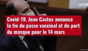 VIDÉO. Covid-19 : Jean Castex annonce la fin du passe vaccinal et du port du masque pour le 14 mars
