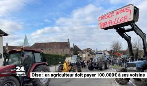 Oise : un agriculteur doit payer 100 000€ à ses voisins