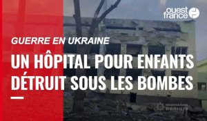 VIDÉO. Guerre en Ukraine : les images de l'hôpital pour enfants détruit par les bombes 