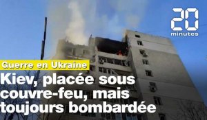 Guerre en Ukraine: Kiev, placée sous couvre-feu, mais toujours bombardée