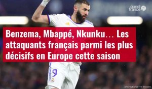 VIDÉO. Benzema, Mbappé, Nkunku… Les attaquants français parmi les plus décisifs en Europe