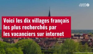 VIDÉO. Voici les dix villages français les plus recherchés par les vacanciers sur internet
