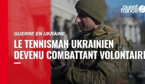 VIDÉO. Guerre en Ukraine : le tennisman ukrainien Sergiy Stakhovsky devenu combattant volontaire