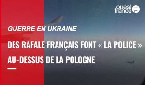 VIDÉO. Guerre en Ukraine : des Rafale français font « la police »  au-dessus de la Pologne 