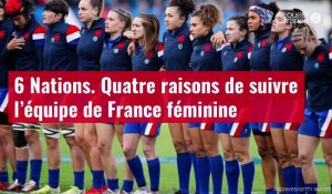 VIDÉO. 6 Nations. Quatre raisons de suivre l’équipe de France féminine