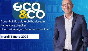 Eco & Co, le magazine de l'économie en Hauts-de-France du mardi 8 mars 2022