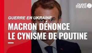 VIDÉO. Guerre en Ukraine : Macron dénonce le « cynisme moral et politique » de Poutine 