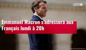 VIDÉO. Emmanuel Macron s'adressera aux Français lundi à 20h