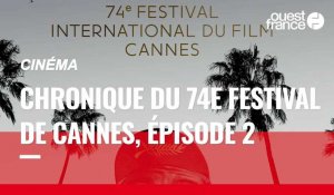 VIDÉO. Cinéma : la chronique du 74e festival de Cannes, épisode 2