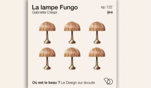 Podcast : L’histoire de lampe Fungo de Gabriella Crespi - Où est le beau ? - Elle Déco