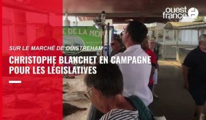 VIDÉO. Législatives 2022 : sur le marché de son enfance, à Ouistreham, Christophe Blanchet fait campagne
