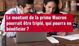 VIDÉO. Le montant de la prime Macron pourrait être triplé, qui pourra en bénéficier ?