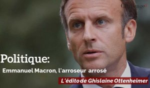 Politique: Emmanuel Macron, l'arroseur arrosé - L'édito de Ghislaine Ottenheimer