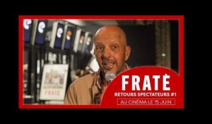 FRATÉ  | Retours spectateurs #1