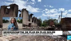 Ukraine : des civils bloqués à Severodonetsk, un couloir humanitaire en attente de mise en place