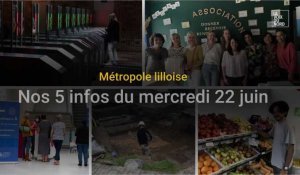 Nos 5 infos du mercredi 22 juin dans la métropole de Lille
