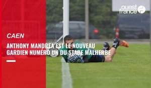 VIDÉO. Anthony Mandréa, nouveau gardien du SM Caen : « Caen, ça a fait tilt dans ma tête »