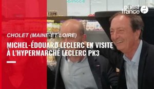 VIDÉO. Michel-Edouard Leclerc en visite à l'hypermarché Leclerc PK3 de Cholet