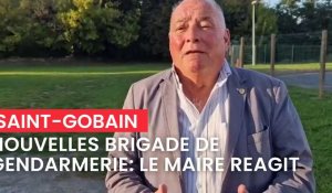 Nouvelles brigades de gendarmerie : le maire de Saint-Gobain réagit