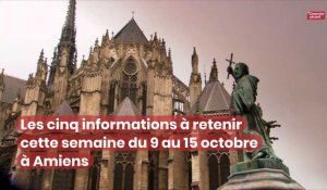 Les cinq informations à retenir cette semaine du 9 au 15 octobre à Amiens