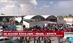 Guerre Israël-Hamas : confusion sur la réouverture du passage de Rafah vers l'Egypte