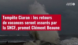 VIDÉO. Tempête Ciaran : les retours de vacances seront assurés par la SNCF, promet Clément Beaune
