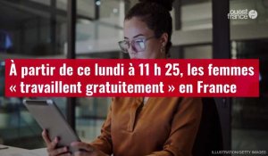 VIDÉO. À partir de ce lundi à 11 h 25, les femmes « travaillent gratuitement » en France