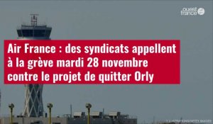 VIDÉO. Air France : des syndicats appellent à la grève mardi 28 novembre contre le projet de quitter
