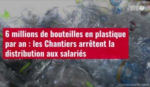 VIDÉO. 6 millions de bouteilles en plastique par an : les Chantiers arrêtent la distribution 