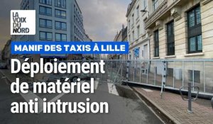 Manif des taxis à Lille : on a jamais vu un tel déploiement de matériel anti intrusion