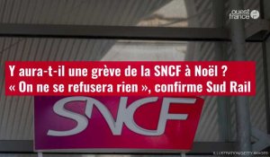 VIDÉO. Y aura-t-il une grève de la SNCF à Noël ? « On ne se refusera rien », confirme Sud Rail