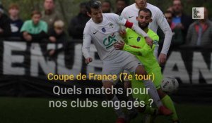 Coupe de France (7e tour) : le programme des matchs de nos clubs