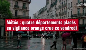 VIDÉO. Météo : quatre départements placés en vigilance orange crue ce vendredi