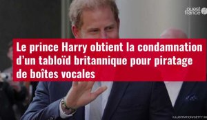 VIDÉO. Le prince Harry obtient la condamnation d’un tabloïd britannique pour piratage de boîtes vocales