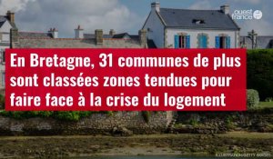 VIDÉO. En Bretagne, 31 communes de plus sont classées zones tendues pour faire face à la crise du logement