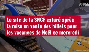 VIDÉO. Le site de la SNCF saturé après la mise en vente des billets pour les vacances de Noël ce mercredi