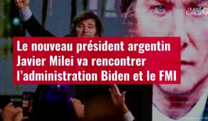 VIDÉO. Le nouveau président argentin Javier Milei va rencontrer l’administration Biden et le FMI