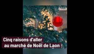 Cinq raisons d'aller au marché de Noël de Laon 