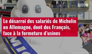VIDÉO. Le désarroi des salariés de Michelin en Allemagne, dont des Français, face à la fermeture d’u